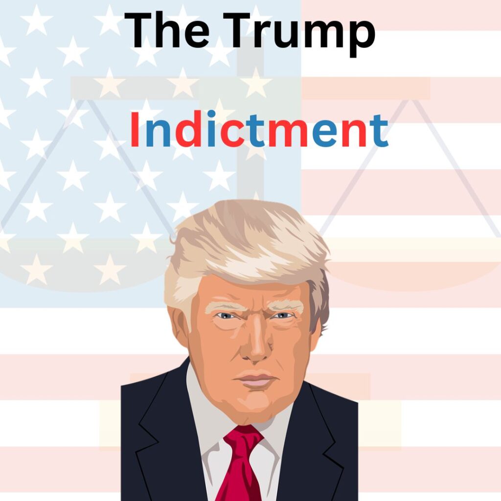 The Trump Indictment&nbsp;